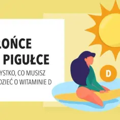 Kiedy zażywać witaminę D, aby maksymalnie wykorzystać jej działanie