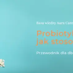 Jak zażywać probiotyk, aby uniknąć błędów i wspierać zdrowie?