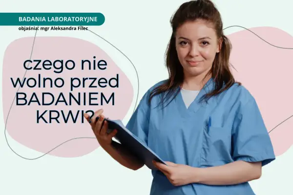 Ile godzin przed badaniem krwi nie można jeść, aby uniknąć błędów?